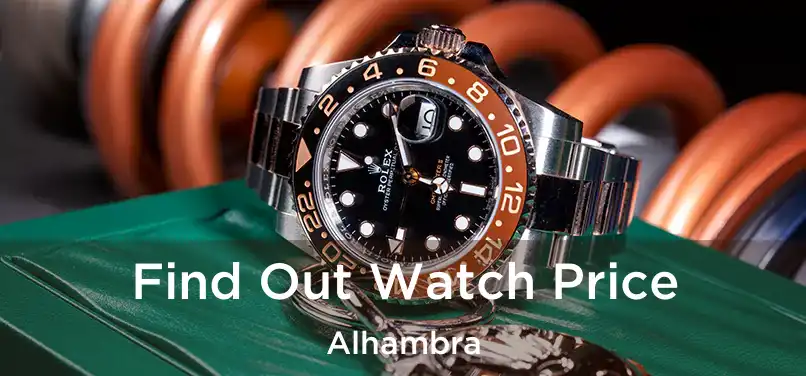  Find Out Watch Price Alhambra