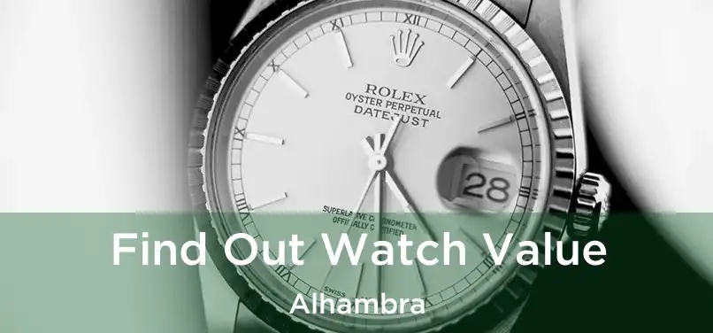  Find Out Watch Value Alhambra