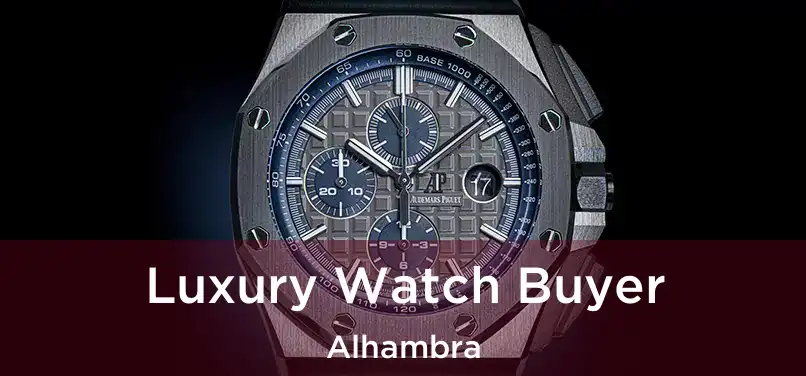  Luxury Watch Buyer Alhambra