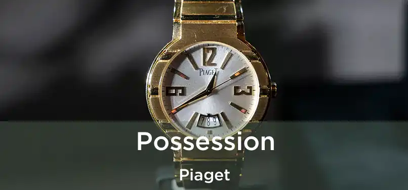  Possession Piaget