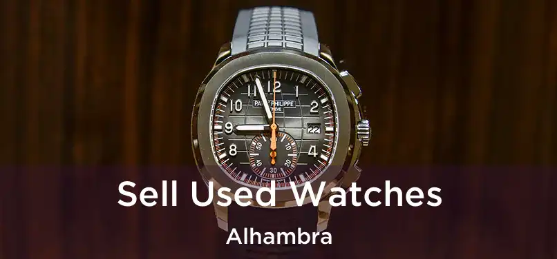  Sell Used Watches Alhambra