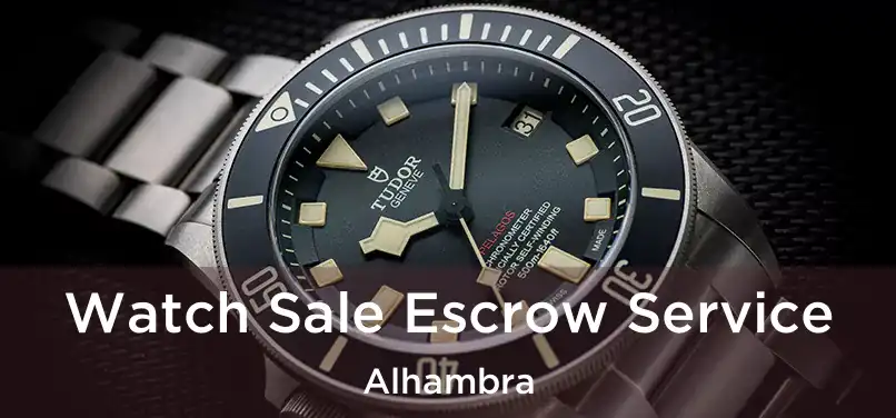  Watch Sale Escrow Service Alhambra