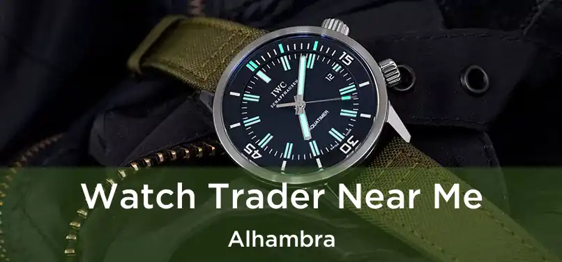  Watch Trader Near Me Alhambra