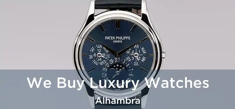  We Buy Luxury Watches Alhambra